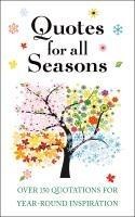 Quotes for All Seasons: Over 150 Quotations for Year-Round Inspiration