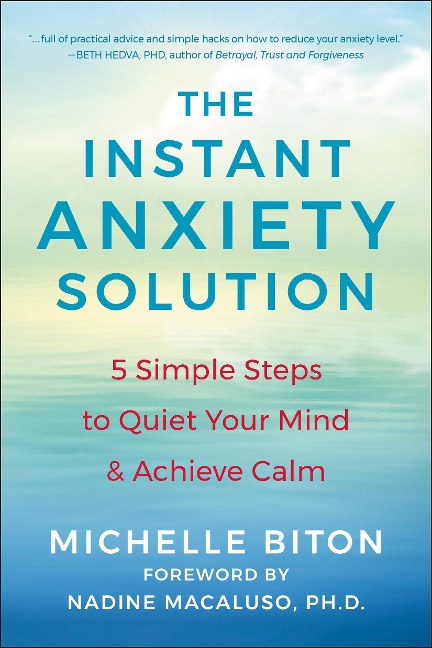 The Instant Anxiety Solution: 5 Simple Steps to Quiet Your Mind & Achieve Calm