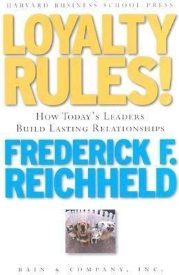 Loyalty Rules!: How Todays Leaders Build Lasting Relationship