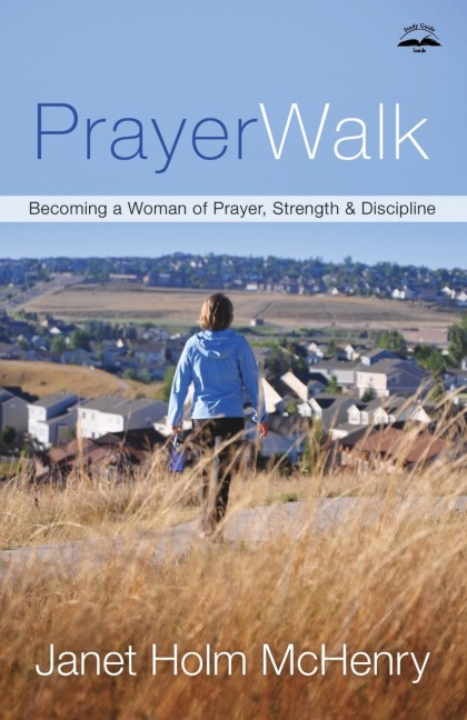 PrayerWalk: Becoming a Woman of Prayer, Strength, and Discipline