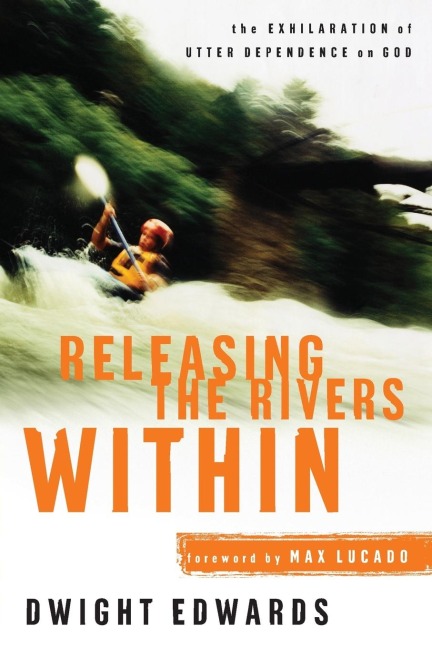 Releasing the Rivers Within: The Exhilaration of Utter Dependence on God