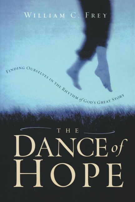 The Dance of Hope: Finding Ourselves in the Rhythm of Gods Great Story