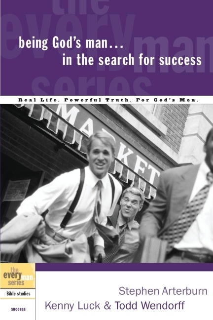 Being Gods Man in the Search for Success: Real Life. Powerful Truth. for Gods Men