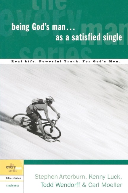 Being Gods Man as a Satisfied Single: Real Life. Powerful Truth. for Gods Men
