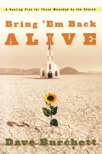 Bring Em Back Alive: A Healing Plan for those Wounded by the Church