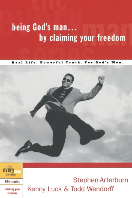 Being Gods Man by Claiming Your Freedom: Real Life. Powerful Truth. for Gods Men