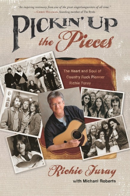 Pickin Up the Pieces: The Heart and Soul of Country Rock Pioneer Richie Furay