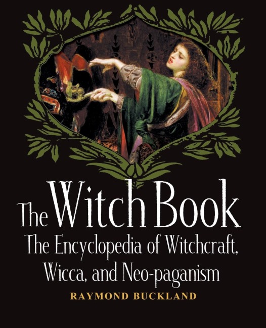 The Witch Book: The Encyclopedia of Witchcraft, Wicca, and Neo-Paganism