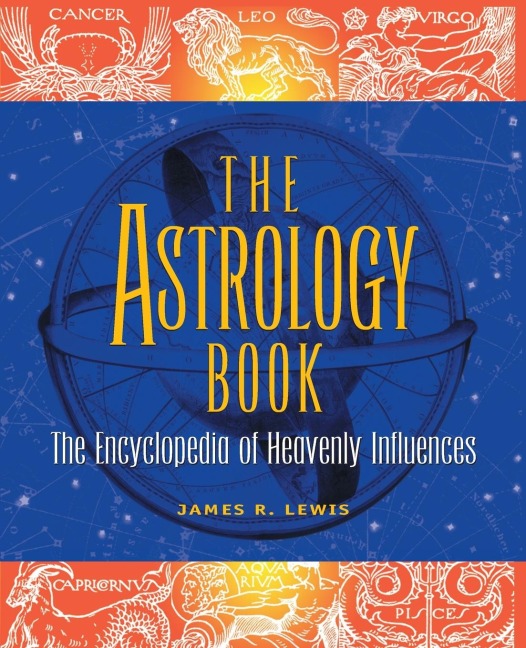 The Astrology Book: The Encyclopedia of Heavenly Influences
