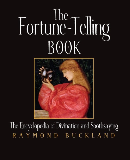 The Fortune-Telling Book: The Encyclopedia of Divination and Soothsaying