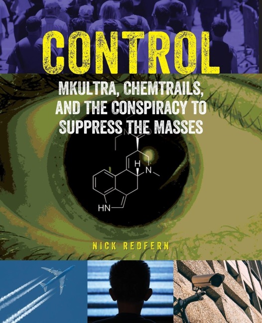 Control: MKUltra, Chemtrails and the Conspiracy to Suppress the Masses