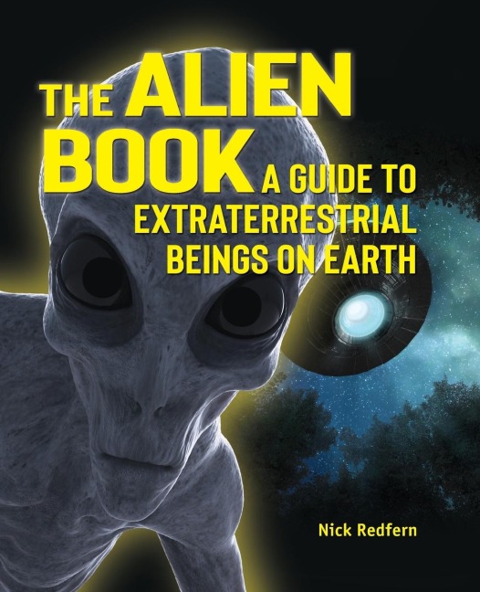 The Alien Book: A Guide To Extraterrestrial Beings On Earth
