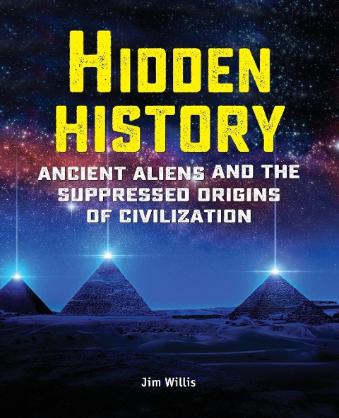Hidden History: Ancient Aliens and the Suppressed Origins of Civilization
