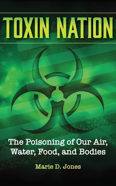 Toxin Nation: The Poisoning of Our Air, Water, Food, and Bodies