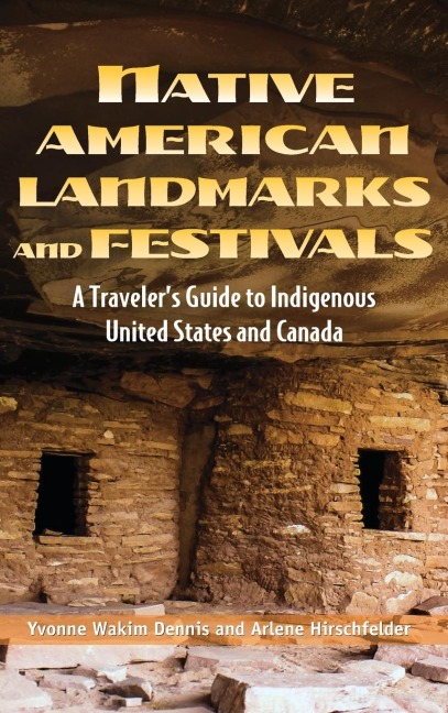 Native American Landmarks and Festivals: A Traveler's Guide to Indigenous United States and Canada