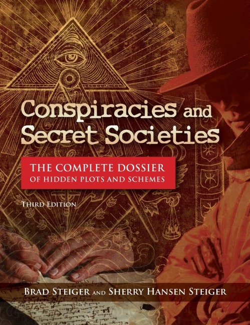 Conspiracies and Secret Societies: The Complete Dossier of Hidden Plots and Schemes