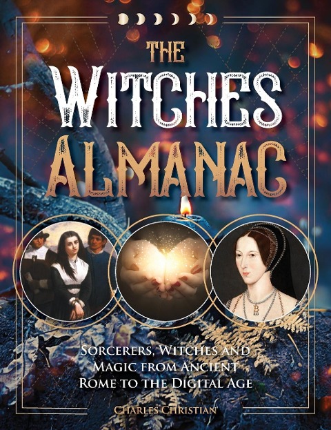 The Witches Almanac: Sorcerers, Witches and Magic from Ancient Rome to the Digital Age