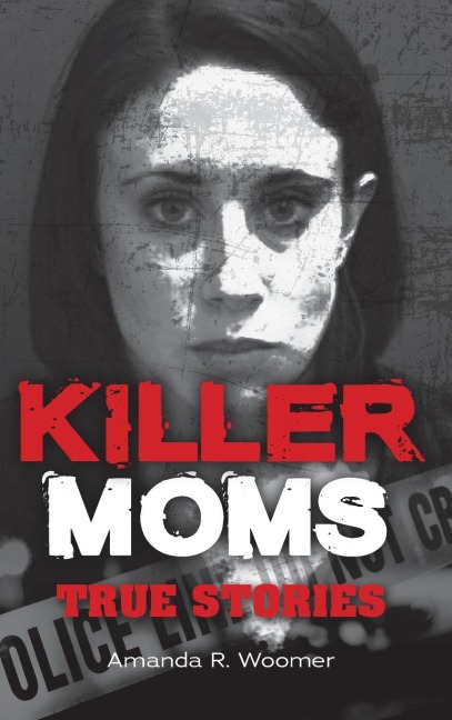 Killer Moms: True Stories