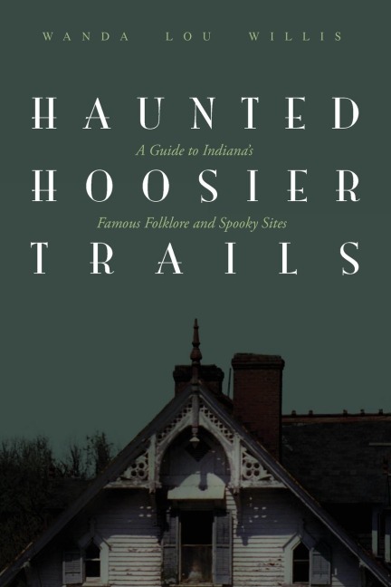 Haunted Hoosier Trails: A Guide to Indianas Famous Folklore Spooky Sites