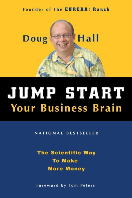 Jump Start Your Business Brain: Scientific Ideas and Advice That Will Immediately Double Your Business Success Rate