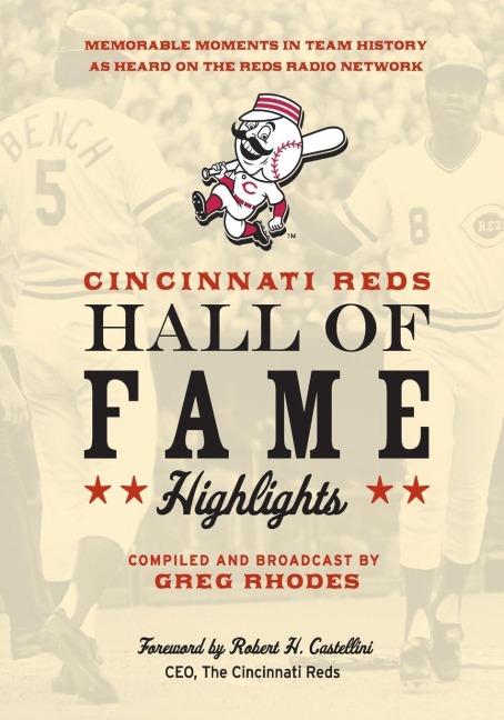 Cincinnati Reds Hall of Fame Highlights: Memorable Moments in Team History as Heard on the Reds Radio Network