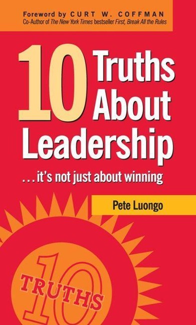 10 Truths about Leadership: ... It's Not Just about Winning