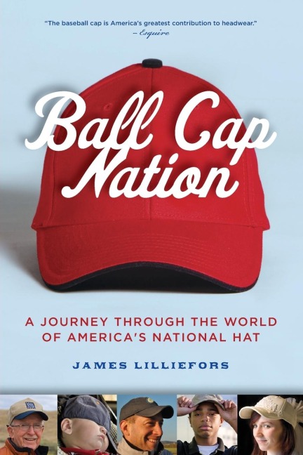 Ball Cap Nation: A Journey Through the World of Americas National Hat