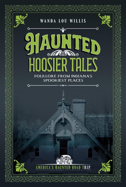 Haunted Hoosier Tales: Folklore from Indiana's Spookiest Places