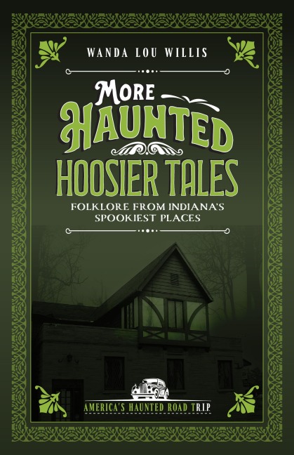 More Haunted Hoosier Tales: Folklore from Indiana's Spookiest Places