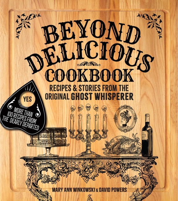Beyond Delicious Cookbook: Recipes & Stories from the Original Ghost Whisperer