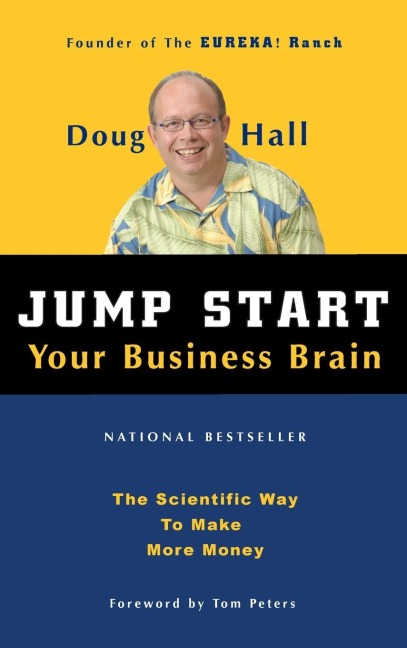 Jump Start Your Business Brain: Scientific Ideas and Advice That Will Immediately Double Your Business Success Rate