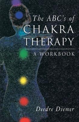 The Abcs of Chakra Therapy: A Workbook