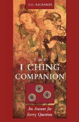 I Ching Companion: An Answer for Every Question