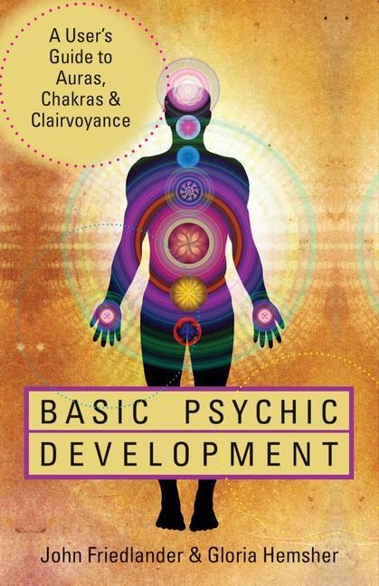 Basic Psychic Development: A Users Guide to Auras, Chakras & Clairvoyance