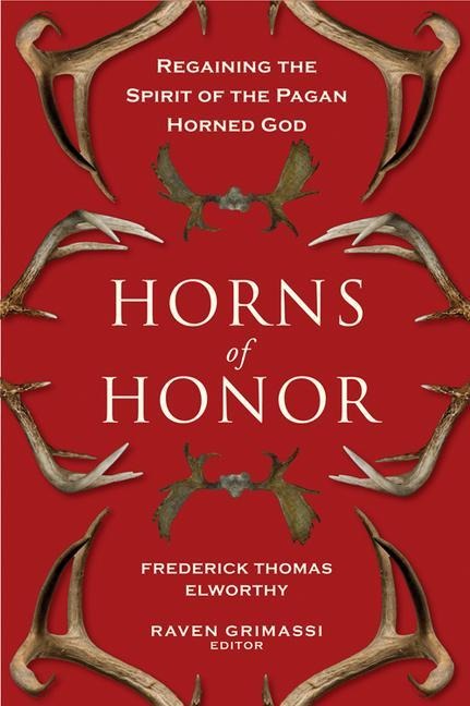Horns of Honor: Regaining the Spirit of the Pagan Horned God