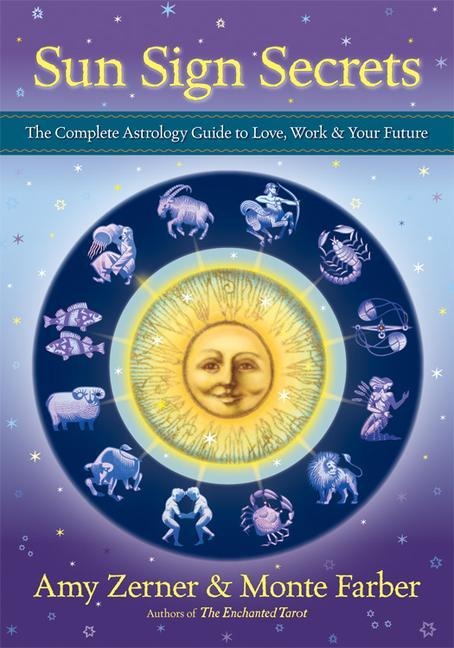 Sun Sign Secrets: The Complete Astrology Guide to Love, Work, & Your Future