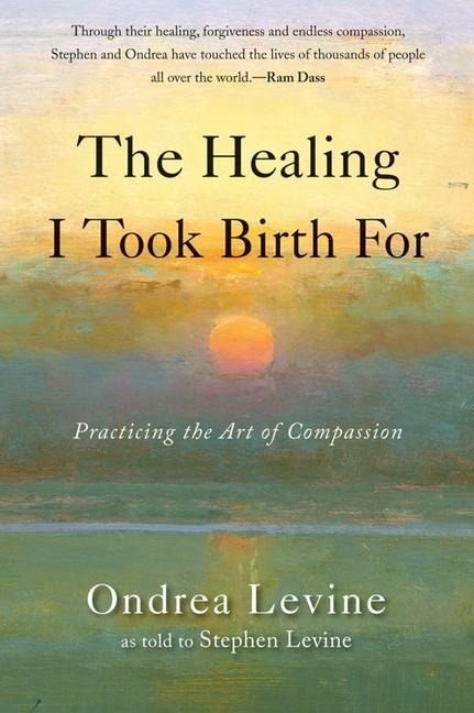 The Healing I Took Birth for: Practicing the Art of Compassion