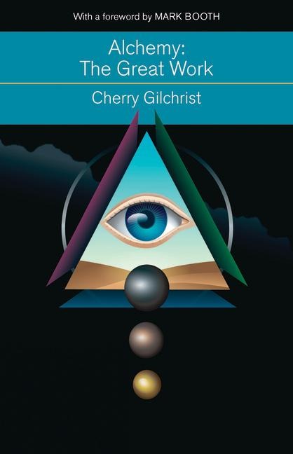 Alchemy--The Great Work: A History and Evaluation of the Western Hermetic Tradition