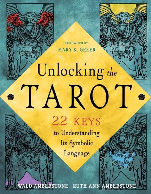 Unlocking the Secret Language of the Tarot: 22 Keys to Understanding its Symbolic Imagery