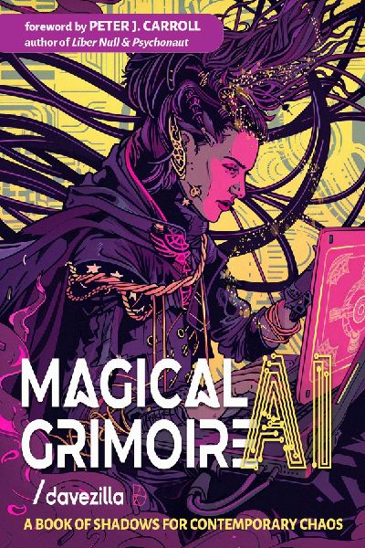 Magical Ai Grimoire: A Book of Shadows for Contemporary Chaos