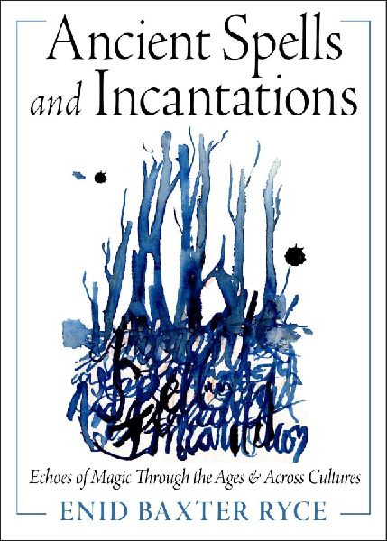 Ancient Spells and Incantations: Echoes of Magic Through the Ages and Across Cultures
