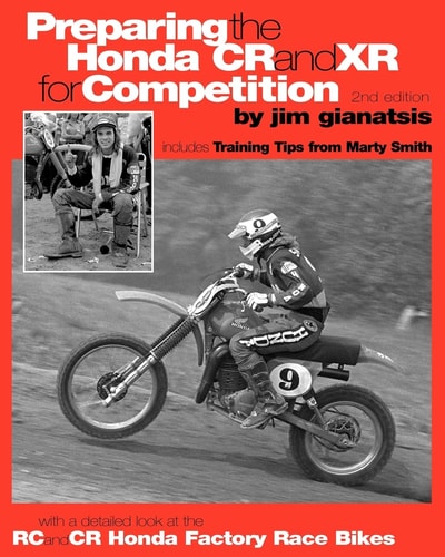 Preparing the Honda CR and XR for Competition Includes Training Tips from Marty Smith, and and a Detailed Look at the CR and RC Honda Factory Race Bikes