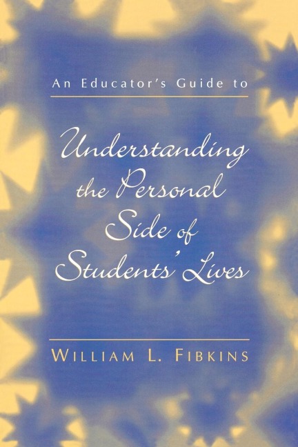 Educators Guide to Understanding the Personal Side of Students Lives