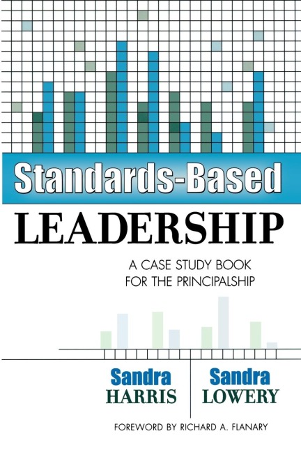 Standards-Based Leadership: A Case Study Book for the Principalship