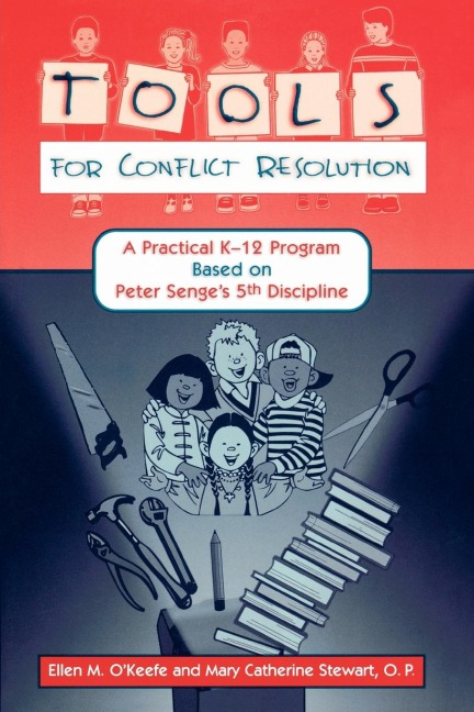 Tools for Conflict Resolution: A Practical K-12 Program Based on Peter Senges 5th Discipline