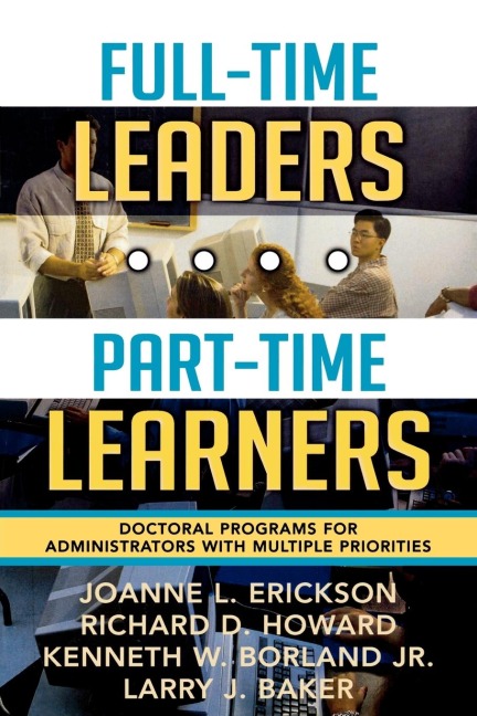 Full-Time Leaders/Part-Time Learners: Doctoral Programs for Administrators with Multiple Priorities
