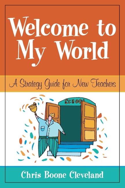 Welcome to My World: A Strategy Guide for New Teachers