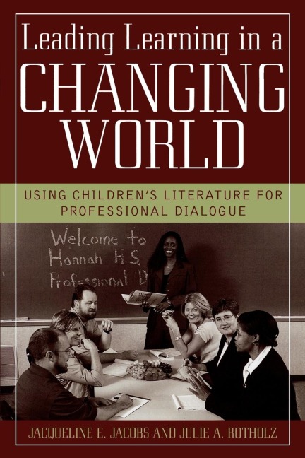 Leading Learning in a Changing World: Using Childrens Literature for Professional Dialogue