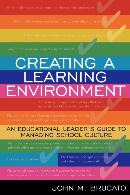 Creating a Learning Environment: An Educational Leaders Guide to Managing School Culture