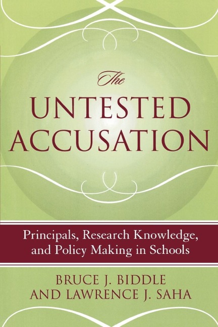 Untested Accusation: Principals, Research Knowledge, and Policy Making in Schools